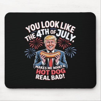 You Look Like The 4th Of July Makes Me Want Hotdog Mouse Mat