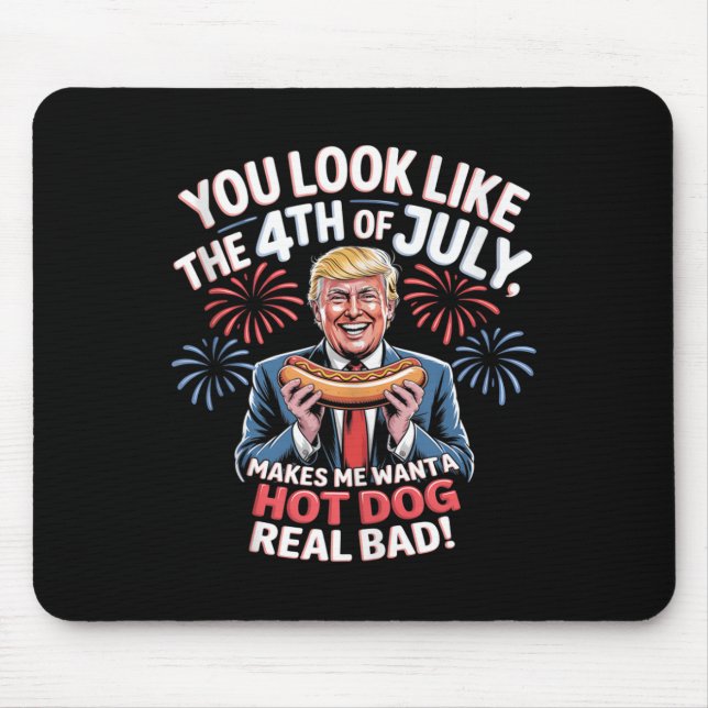 You Look Like The 4th Of July Makes Me Want Hotdog Mouse Mat (Front)