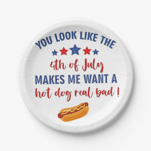 You Look Like the 4th of July Makes Me Want  Paper Plate