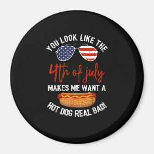 You Look Like The 4th Of July Patriotic Magnet