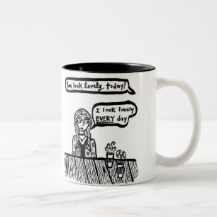 You Look Lovely Today Mug