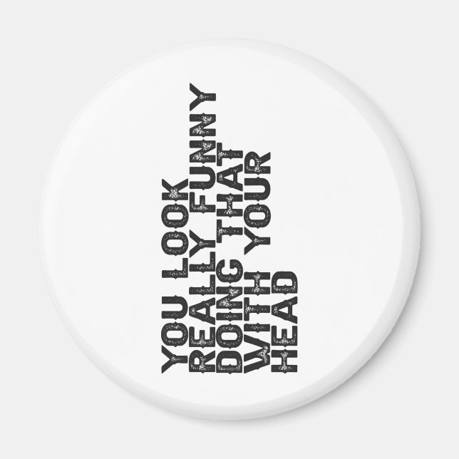 You Look Really Funny Doing that With Your Gift  Magnet (Front)