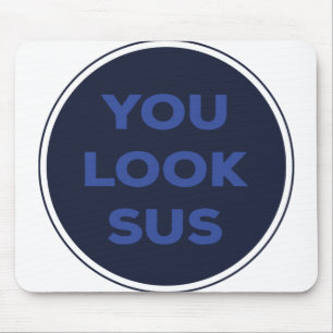 You Look SUS Great Quotes Gift Mouse Mat