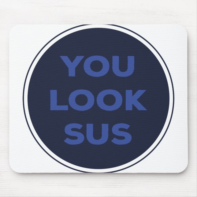 You Look SUS Great Quotes Gift Mouse Mat (Front)