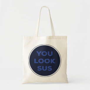 You Look SUS Great Quotes Gift Tote Bag