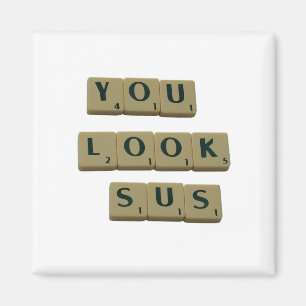 You Look SUS Letter Tiles Great Quotes Gift Magnet