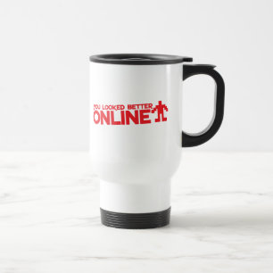 You looked better ONLINE Travel Mug