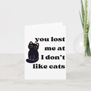 You Lost Me At I Don’t Like Cats Sticker  Card