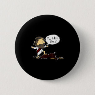 You Mad Bro Funny Jesus Saying Quote For Christian 6 Cm Round Badge