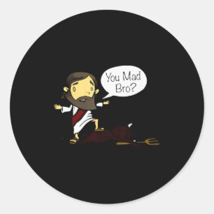 You Mad Bro Funny Jesus Saying Quote For Christian Classic Round Sticker