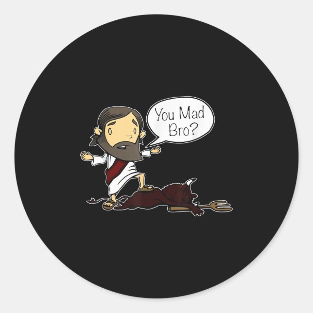 You Mad Bro Funny Jesus Saying Quote For Christian Classic Round Sticker (Front)