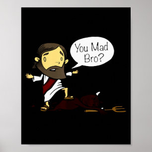 You Mad Bro Funny Jesus Saying Quote For Christian Poster