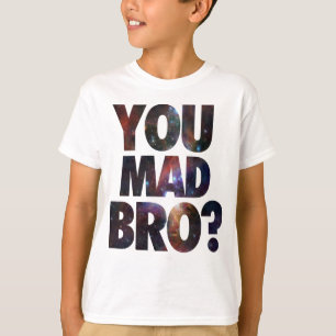 You Mad Bro (Galaxy 2) T-Shirt