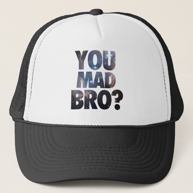 You Mad Bro (Galaxy) Trucker Hat (Front)