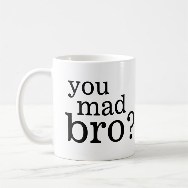 You mad bro? I ain't even mad bro Coffee Mug (Left)