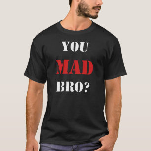 You Mad Bro? New Edition Tee Shirt