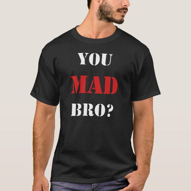 You Mad Bro? New Edition Tee Shirt (Front)