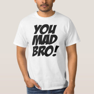 YOU MAD BRO ! ORIGINAL T-Shirt