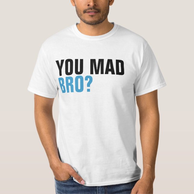 You Mad Bro Shirt (Front)