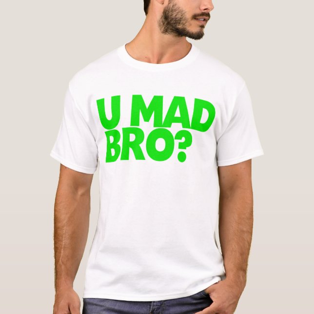 You Mad Bro? T-Shirt (Front)