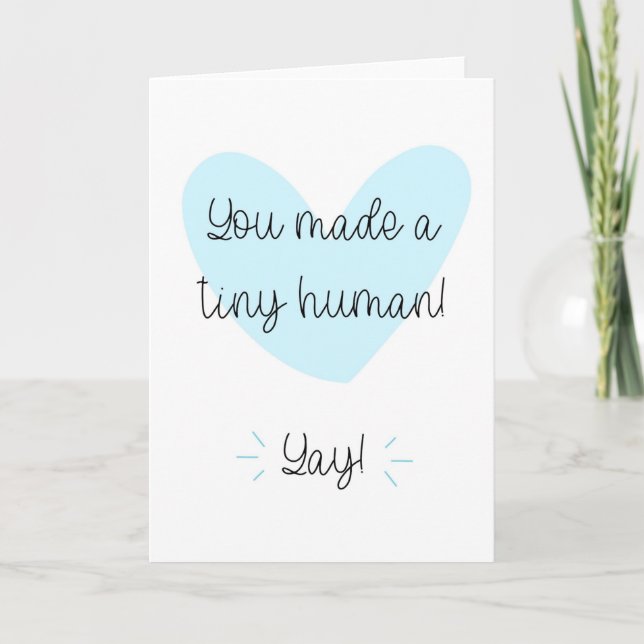You Made a Tiny Human New Baby Card (Front)