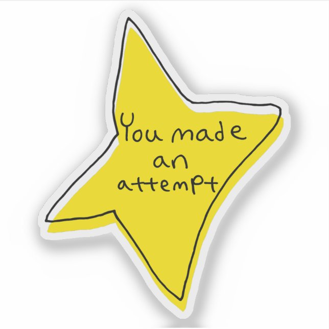 You Made An Attempt Star Custom-Cut Vinyl Stickers (Front)