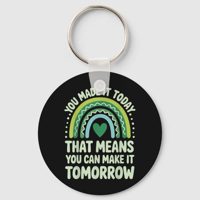 You Made It That Means You Can Make It Tomorrow Key Ring (Front)