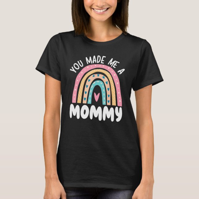 You Made Me A Mommy Best Mom Ever Mothers Day_1 T-Shirt (Front)