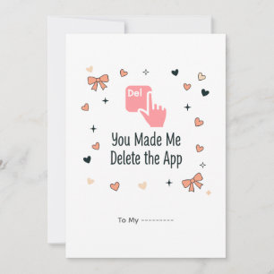 You Made Me Delete the App Funny Valentine Design Holiday Card