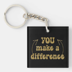 You Make a Difference  Key Ring