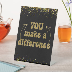 You Make a Difference  Pedestal Sign