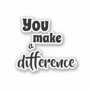 You Make a Difference Quote