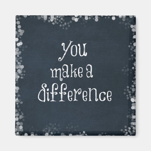 You Make a Difference Quote Magnet (Front)