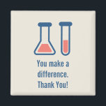 You Make a Difference Science Medical Magnet<br><div class="desc">Magnet with a cute drawing of a test tube and beaker. Perfect for science types. Text says: You make a difference. Thank You! Text can be changed edited.</div>