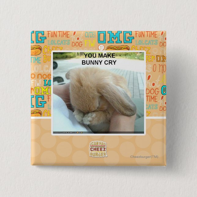 You make bunny cry 15 cm square badge (Front)