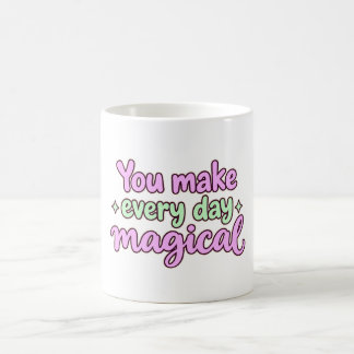 You Make Every Day Magical Sparkle Mug
