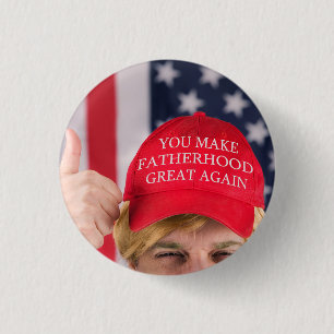 You Make Fatherhood Great Again Trump      3 Cm Round Badge