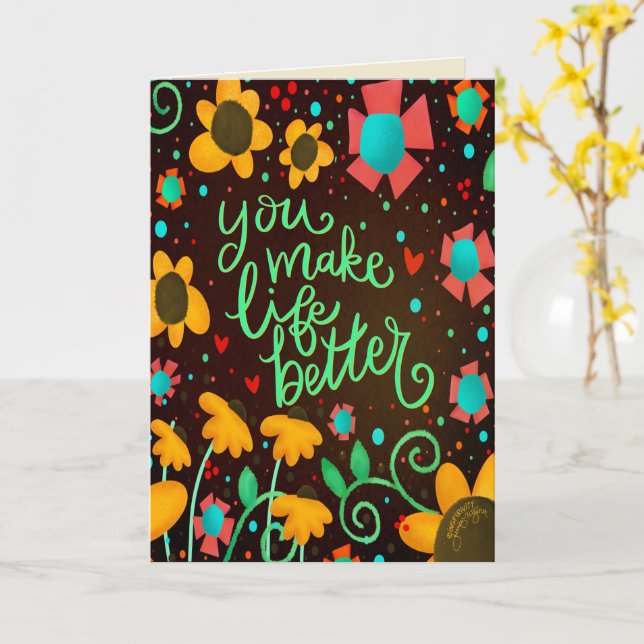  You Make Life Better Pretty Stylish Floral Fun Card (Yellow Flower)