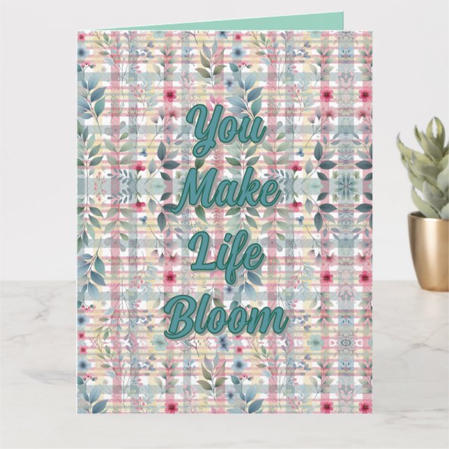 You Make Life Bloom Greeting Card (Small Plant)