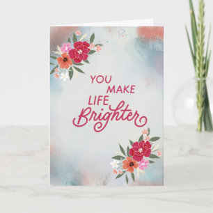 You Make Life Brighter - Thinking of You. Note Card