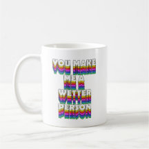 You Make Me a Wetter Person Rainbow Print