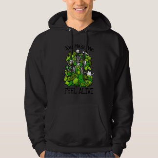 You Make Me Feel Alive Plant  Skeleton Goth Garden Hoodie