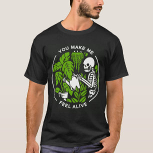 You Make Me Feel Alive Skeleton Skull Funny Vintag T-Shirt