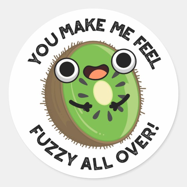 You Make Me Feel Fuzzy All Over Fruit Pun Classic Round Sticker (Front)