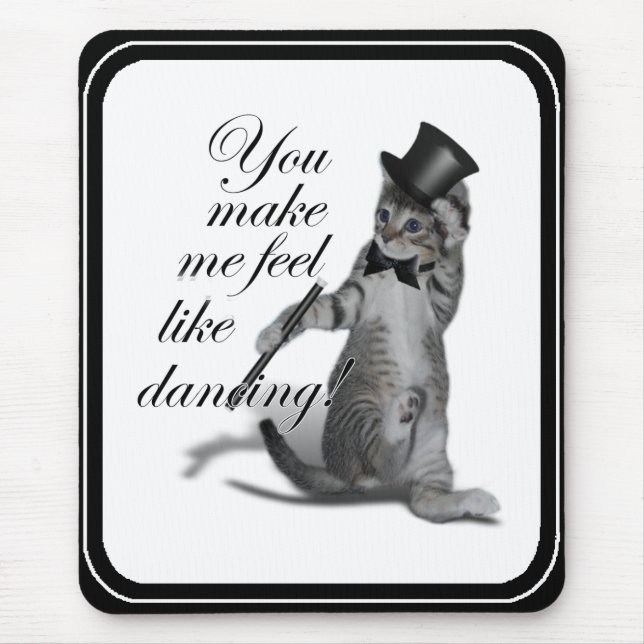 You make me feel like Dancing! Tap Dancing Cat Mouse Mat (Front)