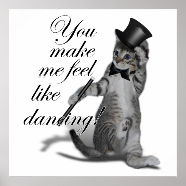 You make me feel like Dancing! Tap Dancing Cat Poster (Front)