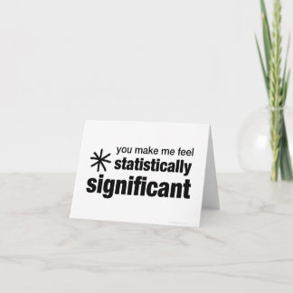 You Make Me Feel Statistically Significant Card