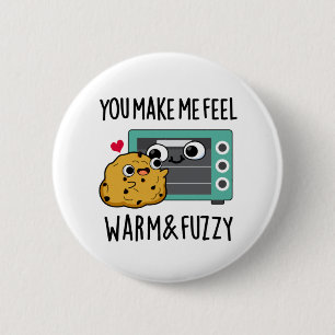 You Make Me Feel Warm And Fuzzy Funny Oven Pun  6 Cm Round Badge