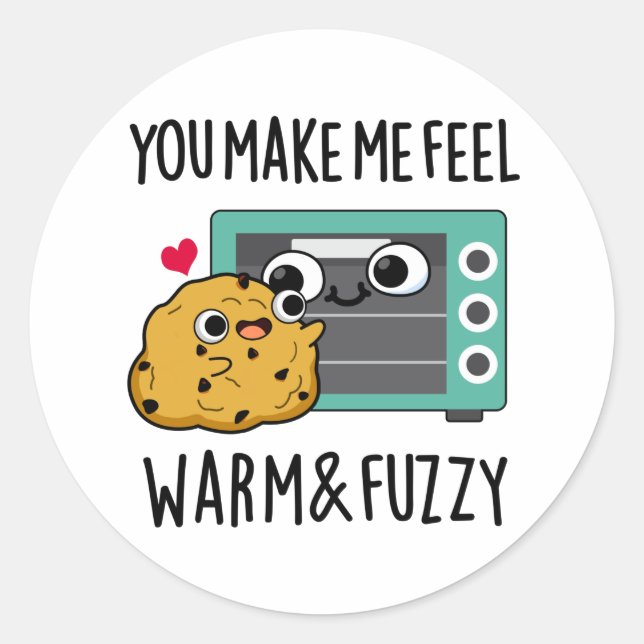 You Make Me Feel Warm And Fuzzy Funny Oven Pun  Classic Round Sticker (Front)
