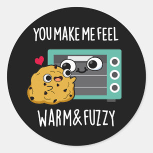 You Make Me Feel Warm And Fuzzy Oven Pun Dark BG Classic Round Sticker